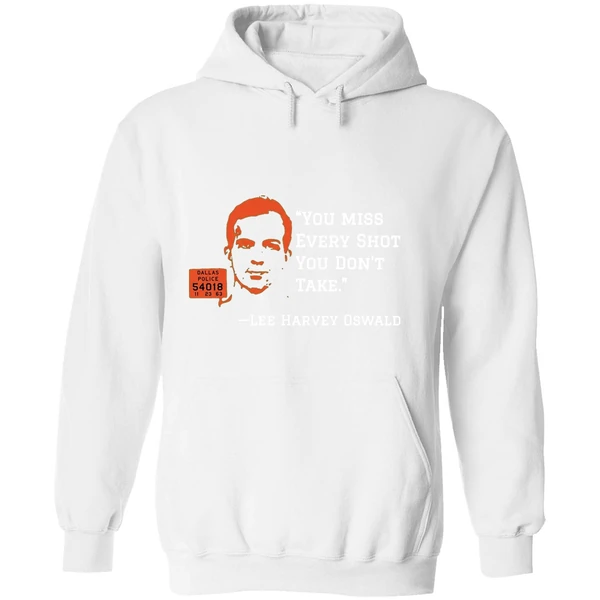 You Miss Every Shot You Dont Take Lee Harvey Oswald Hoodie - Image 8