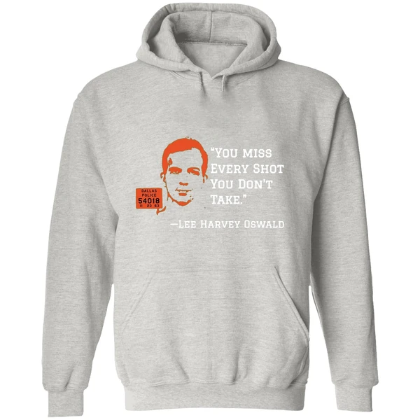 You Miss Every Shot You Dont Take Lee Harvey Oswald Hoodie - Image 9