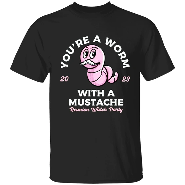 You're A Worm With A Mustache Shirt - Image 9