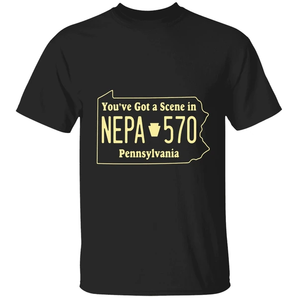 Youve Got A Nepa Scene In Pennsylvania Shirt