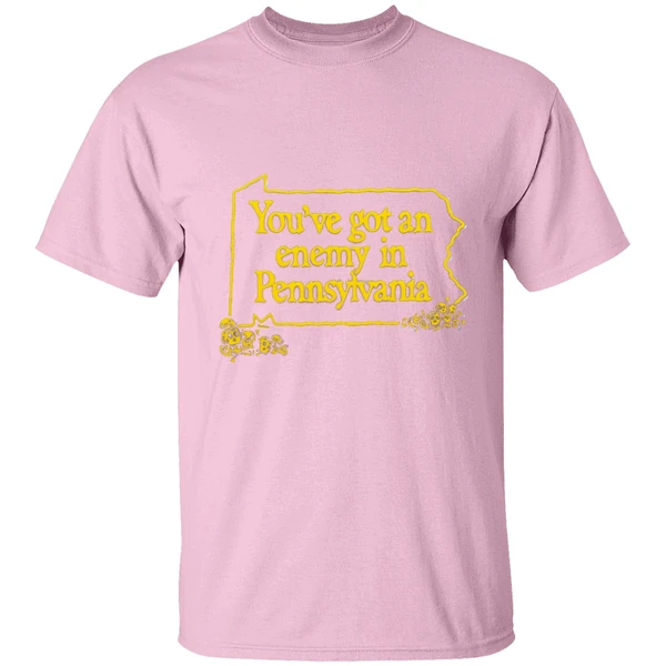 Youve Got An Enemy In Pennsylvania Shirt Youve Got An Enemy In Pennsylvania Shirt