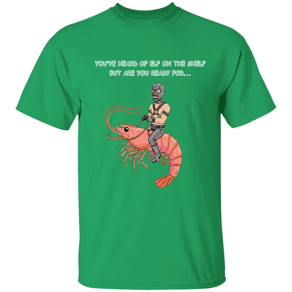 Youve Heard Of Elf On The Shelf But Are You Ready For Gimp On A Shrimp Shirt - Image 2