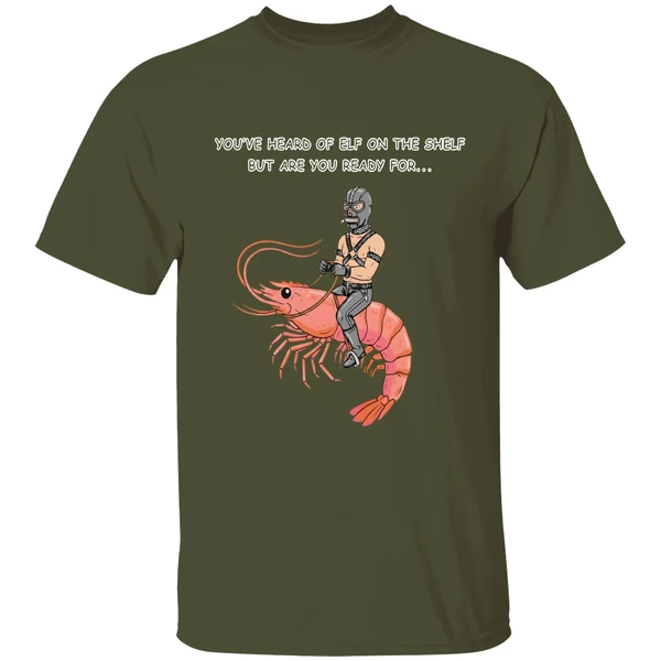 Youve Heard Of Elf On The Shelf But Are You Ready For Gimp On A Shrimp Shirt - Image 4