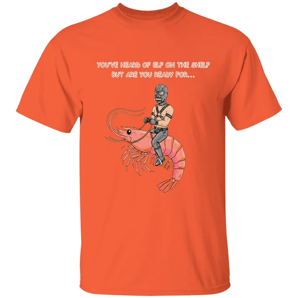 Youve Heard Of Elf On The Shelf But Are You Ready For Gimp On A Shrimp Shirt - Image 6