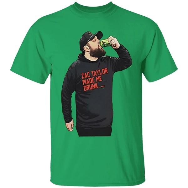 Zac Taylor Made Me Drunk Shirt - Image 8