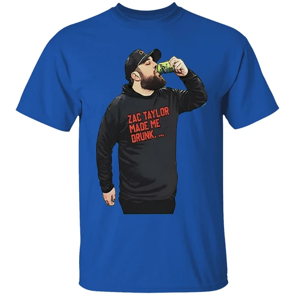Zac Taylor Made Me Drunk Shirt - Image 7